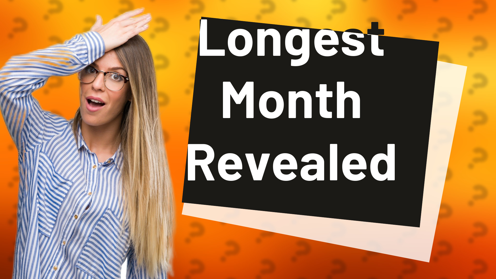 Longest Month Revealed