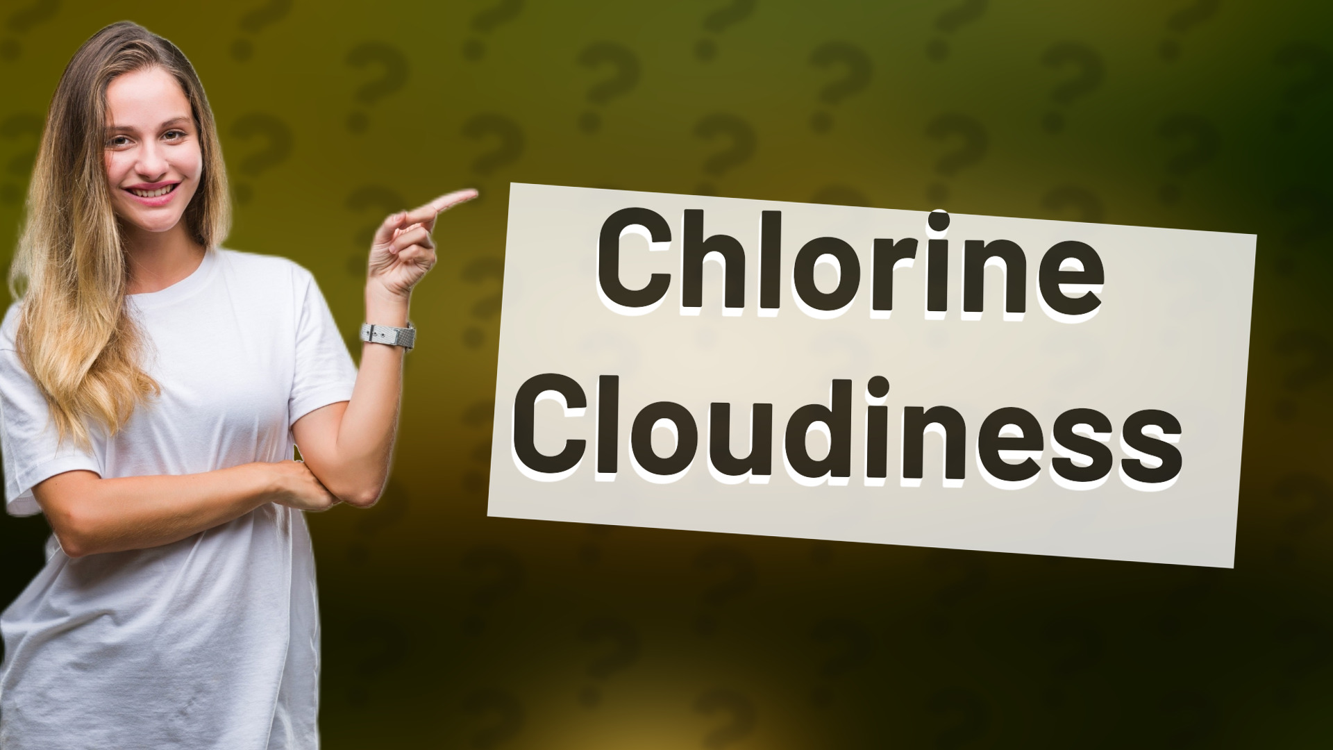 Chlorine Cloudiness