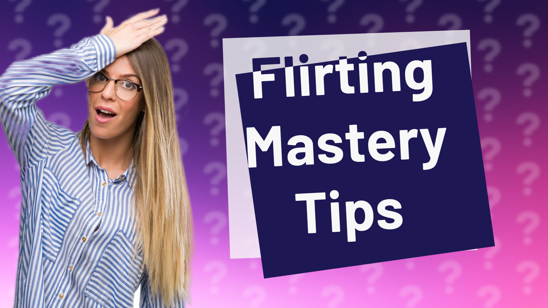 Flirting Mastery Tips