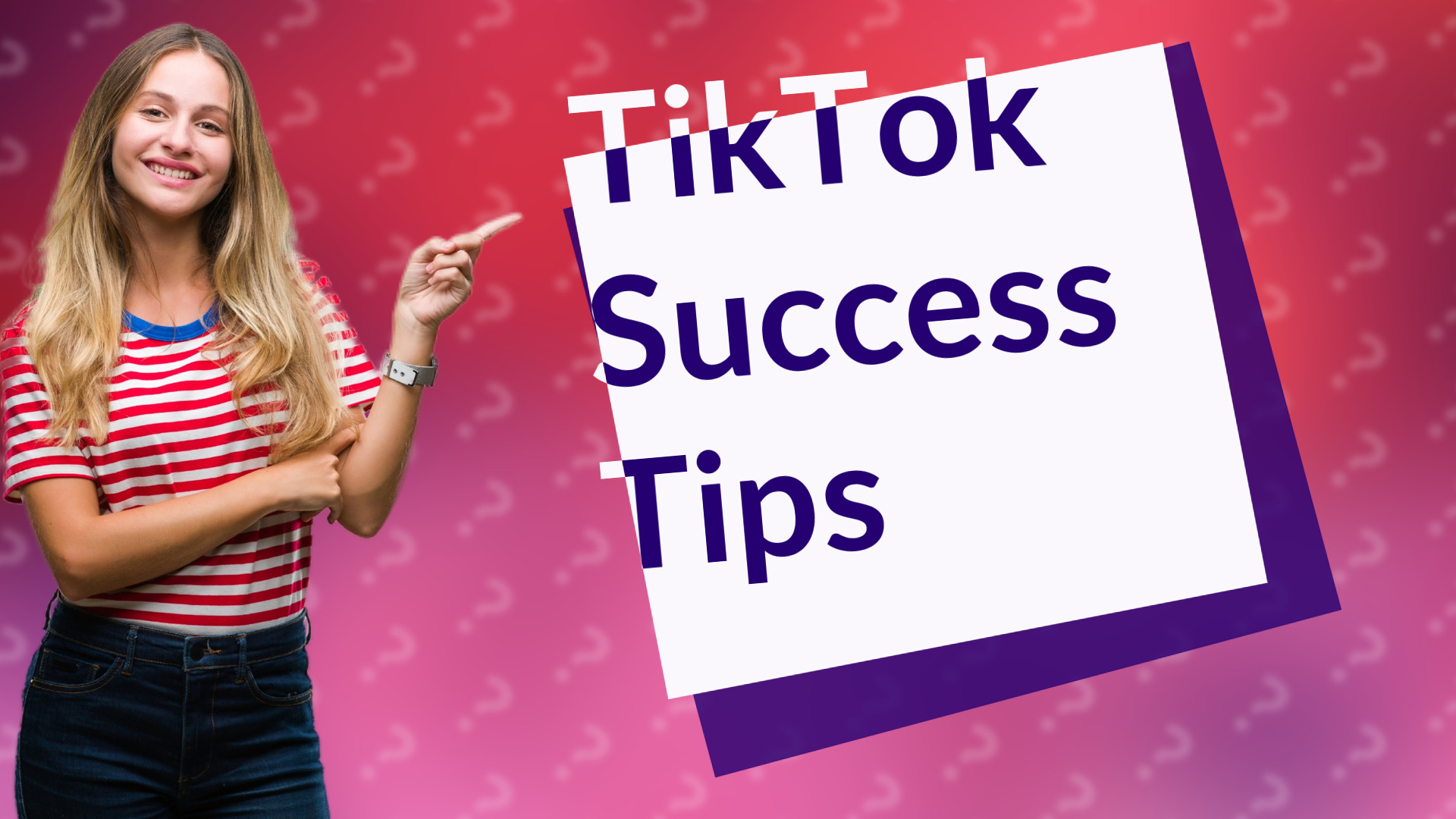 TikTok Success Tips