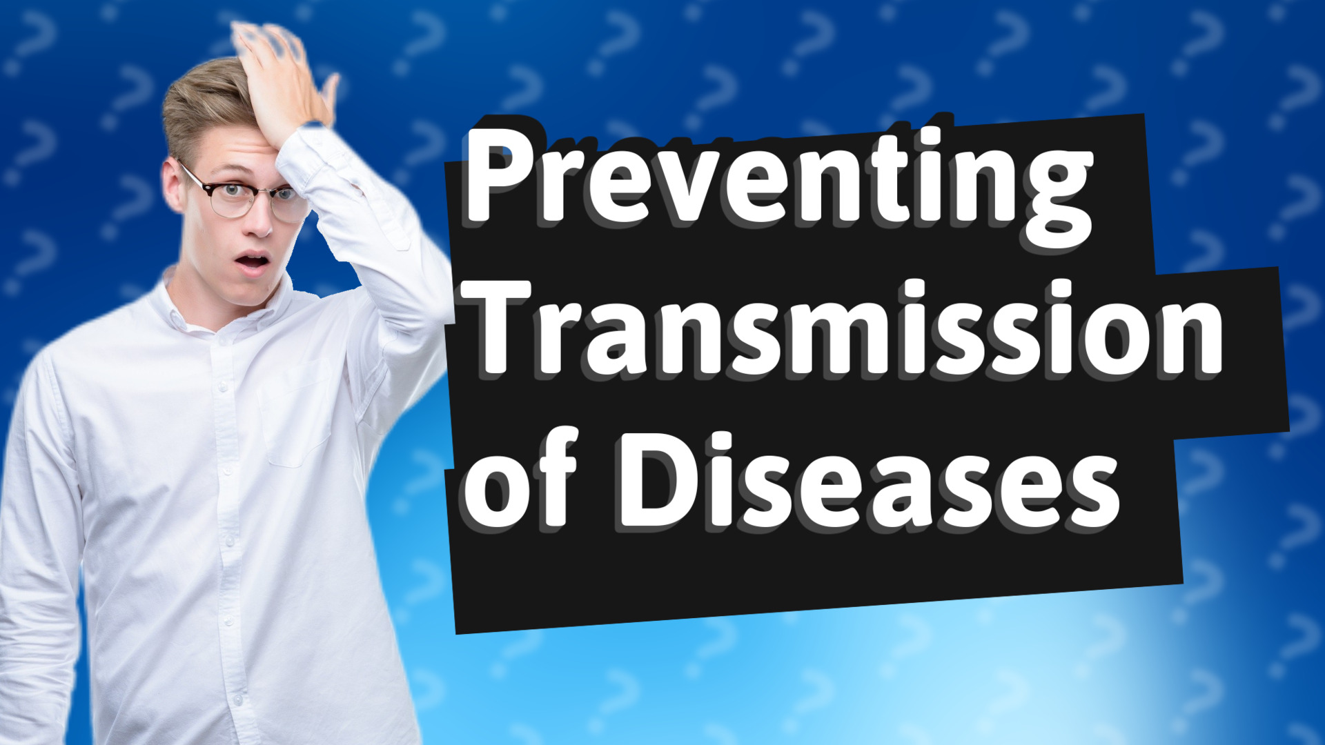 Preventing Transmission of Diseases