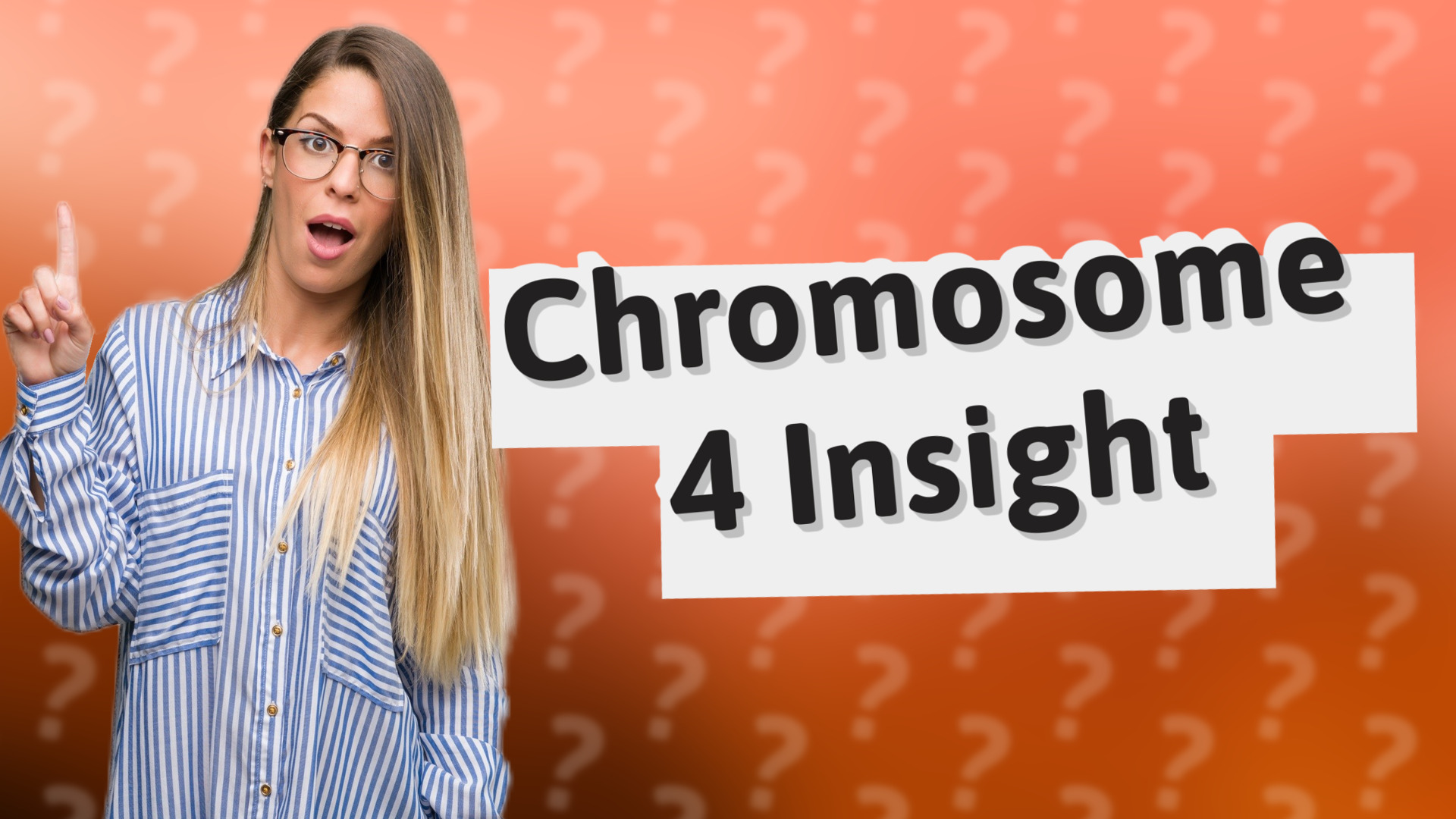 Chromosome 4 Insight
