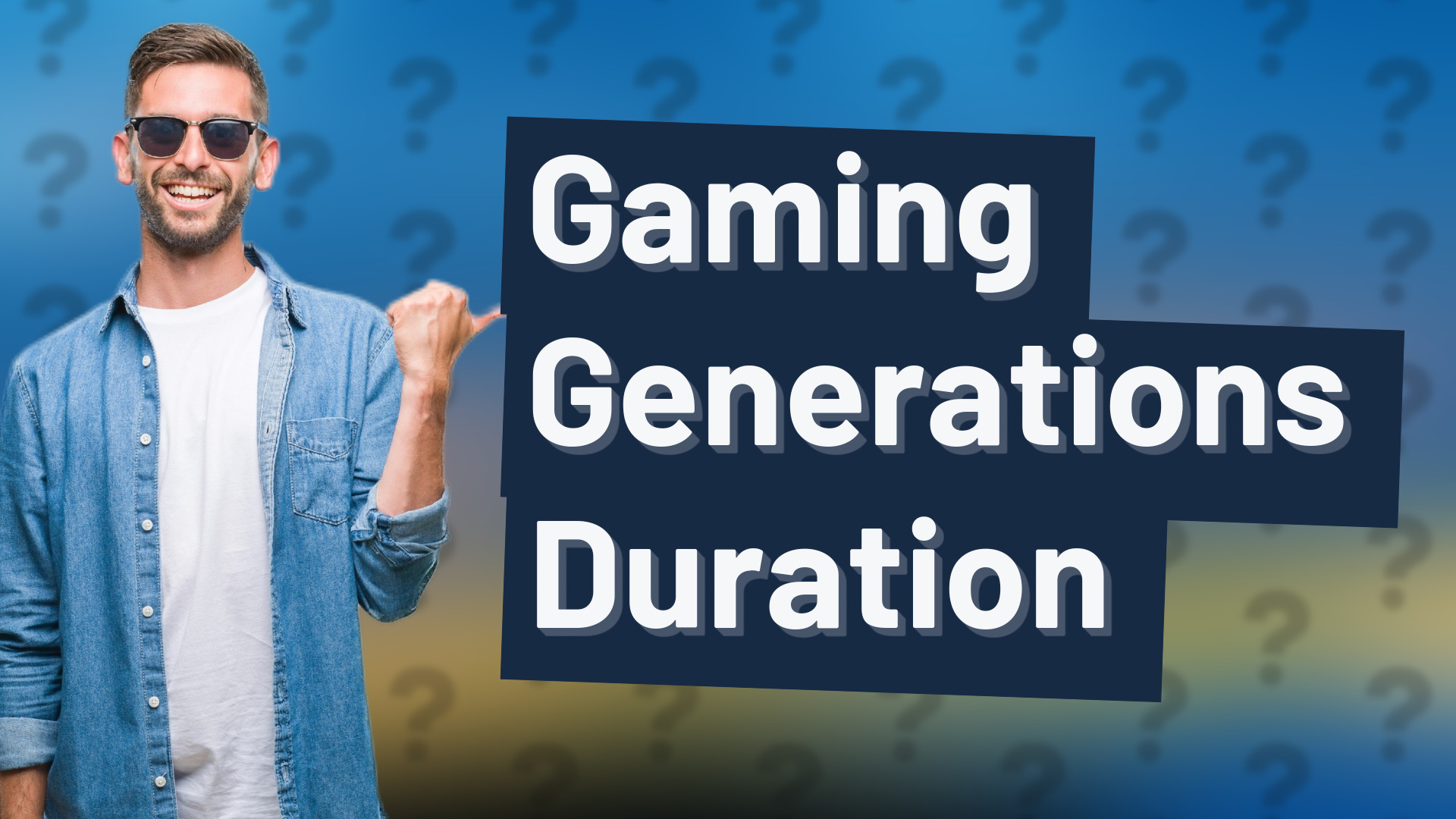 Gaming Generations Duration
