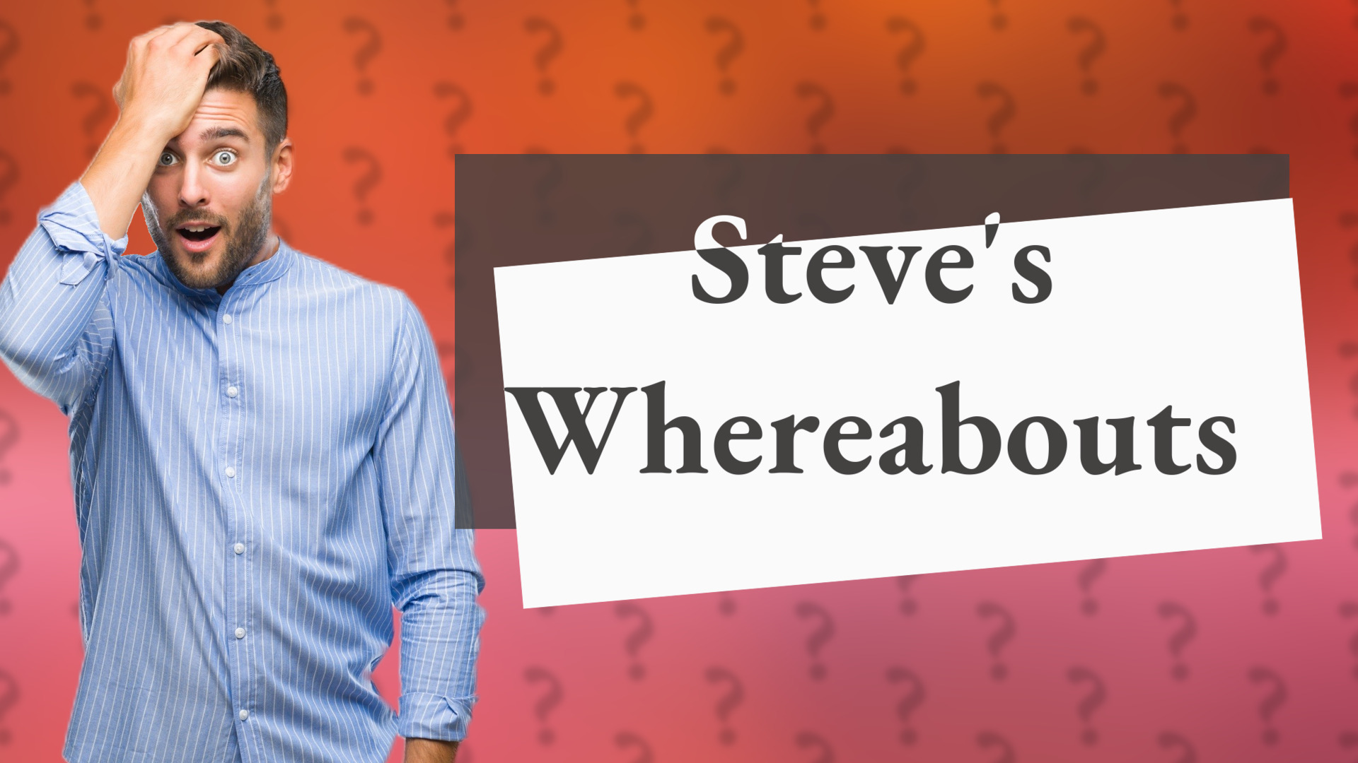 Steve's Whereabouts