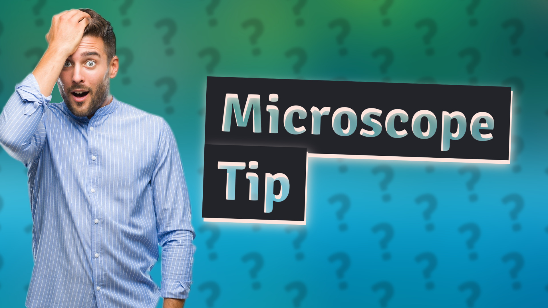 Microscope Tip