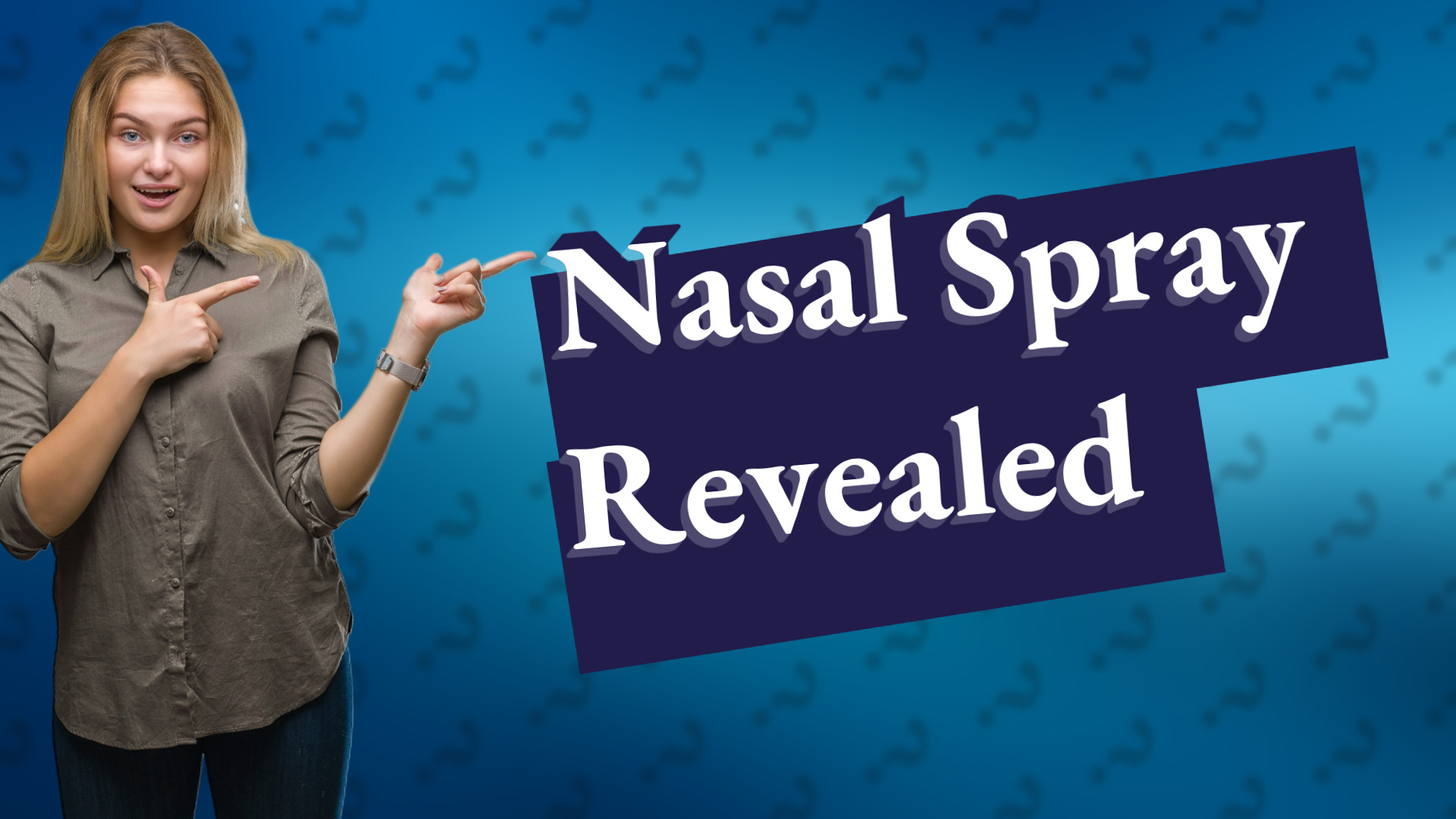 Nasal Spray Revealed