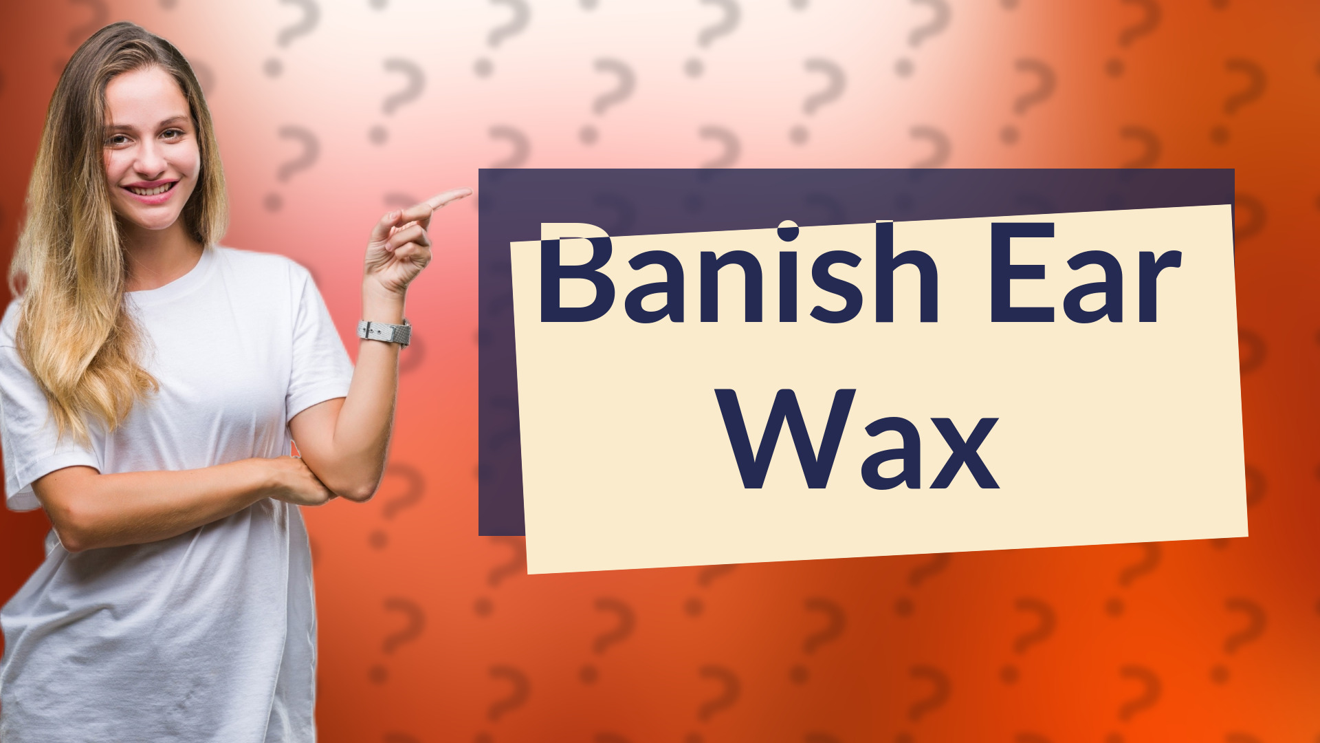 Banish Ear Wax