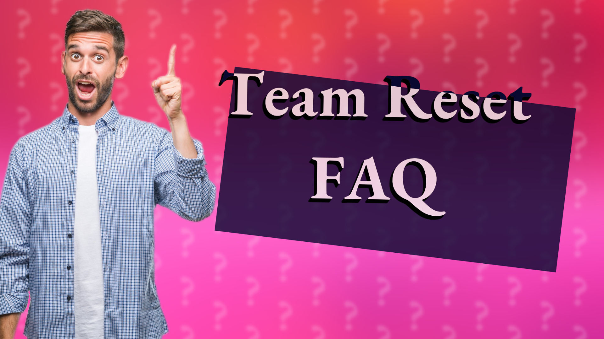 Team Reset FAQ