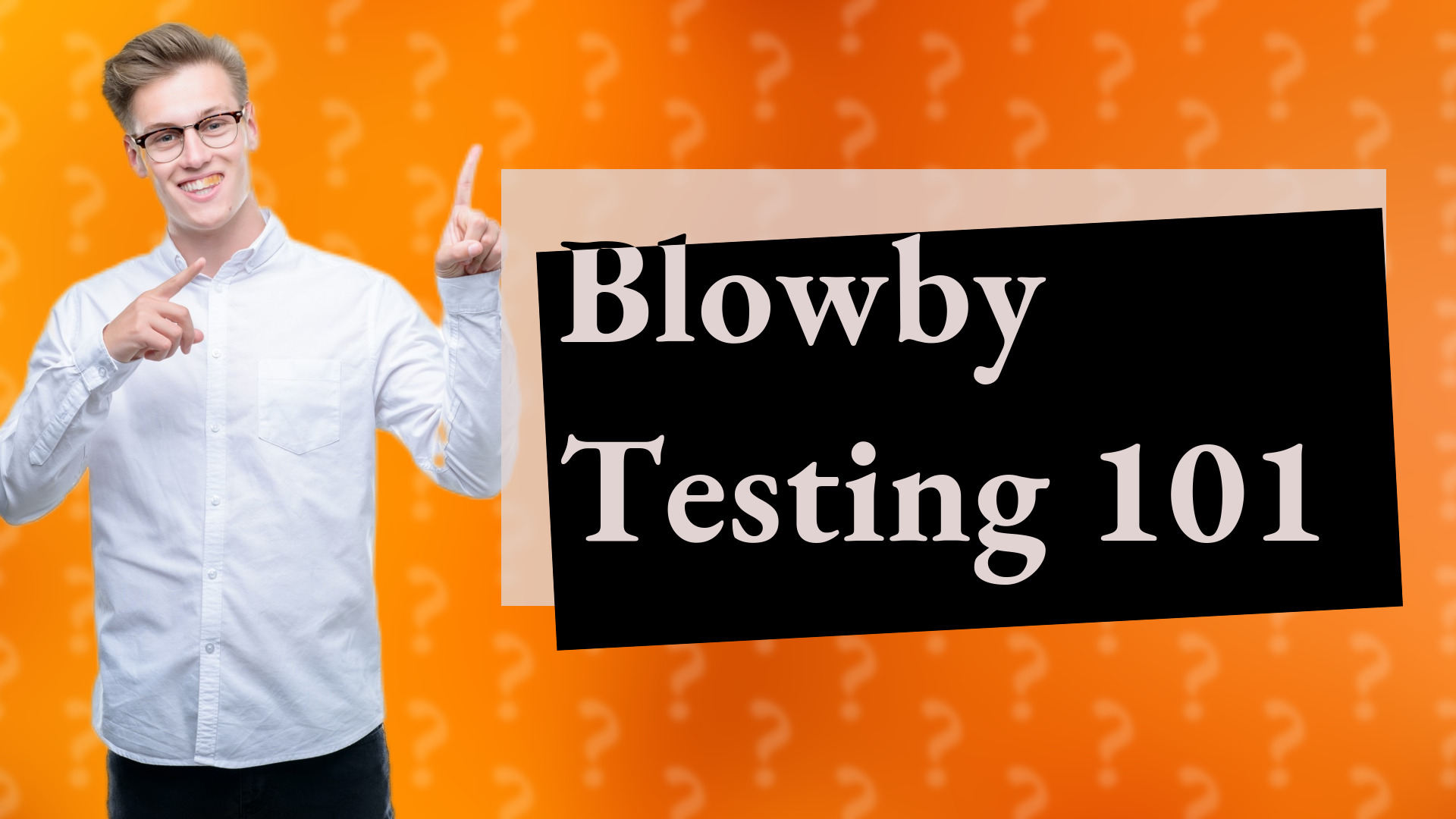 Blowby Testing 101
