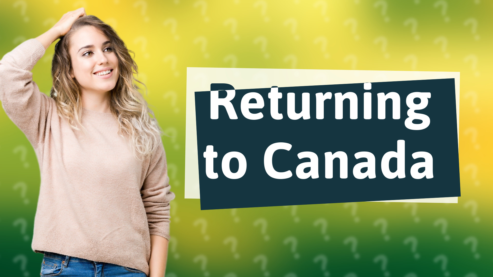 Returning to Canada