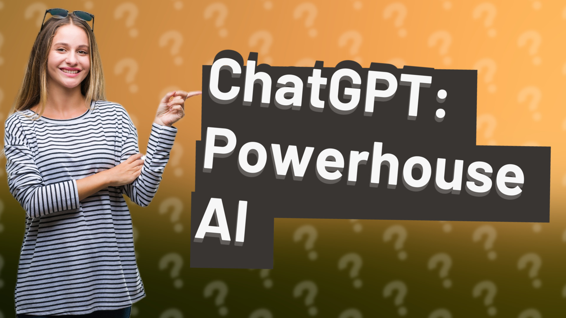 ChatGPT: Powerhouse AI