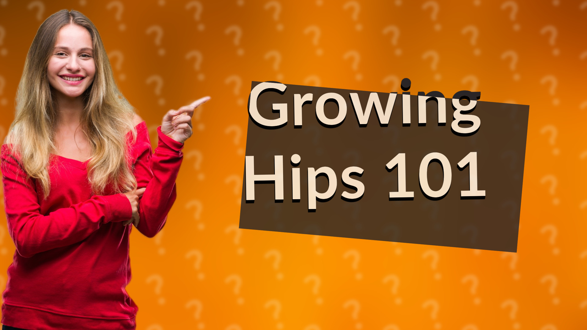 Growing Hips 101