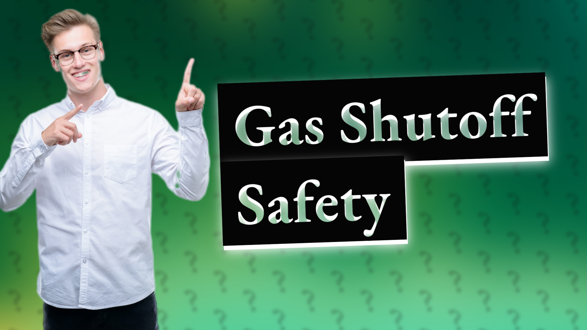 Gas Shutoff Safety