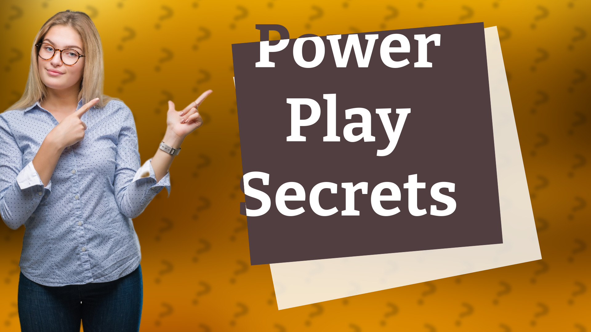 Power Play Secrets