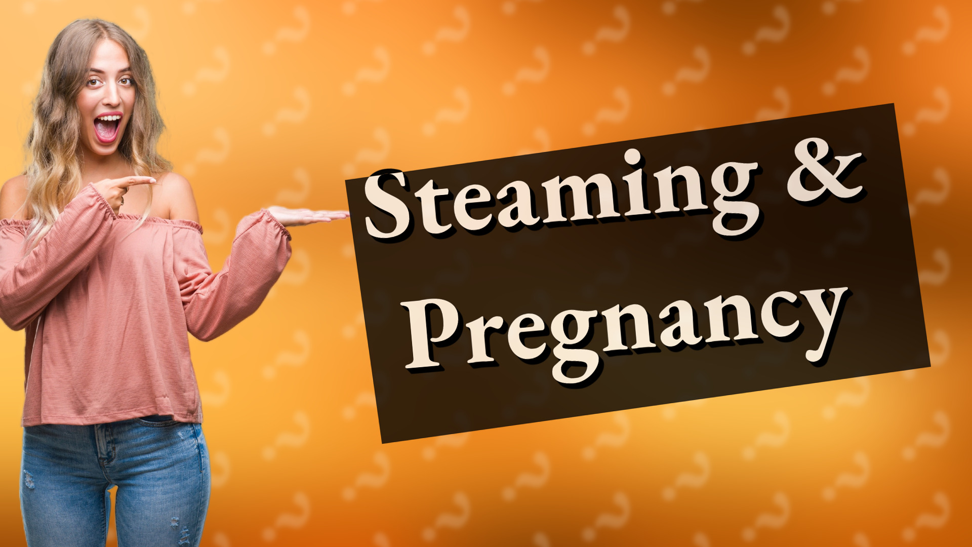 Steaming & Pregnancy