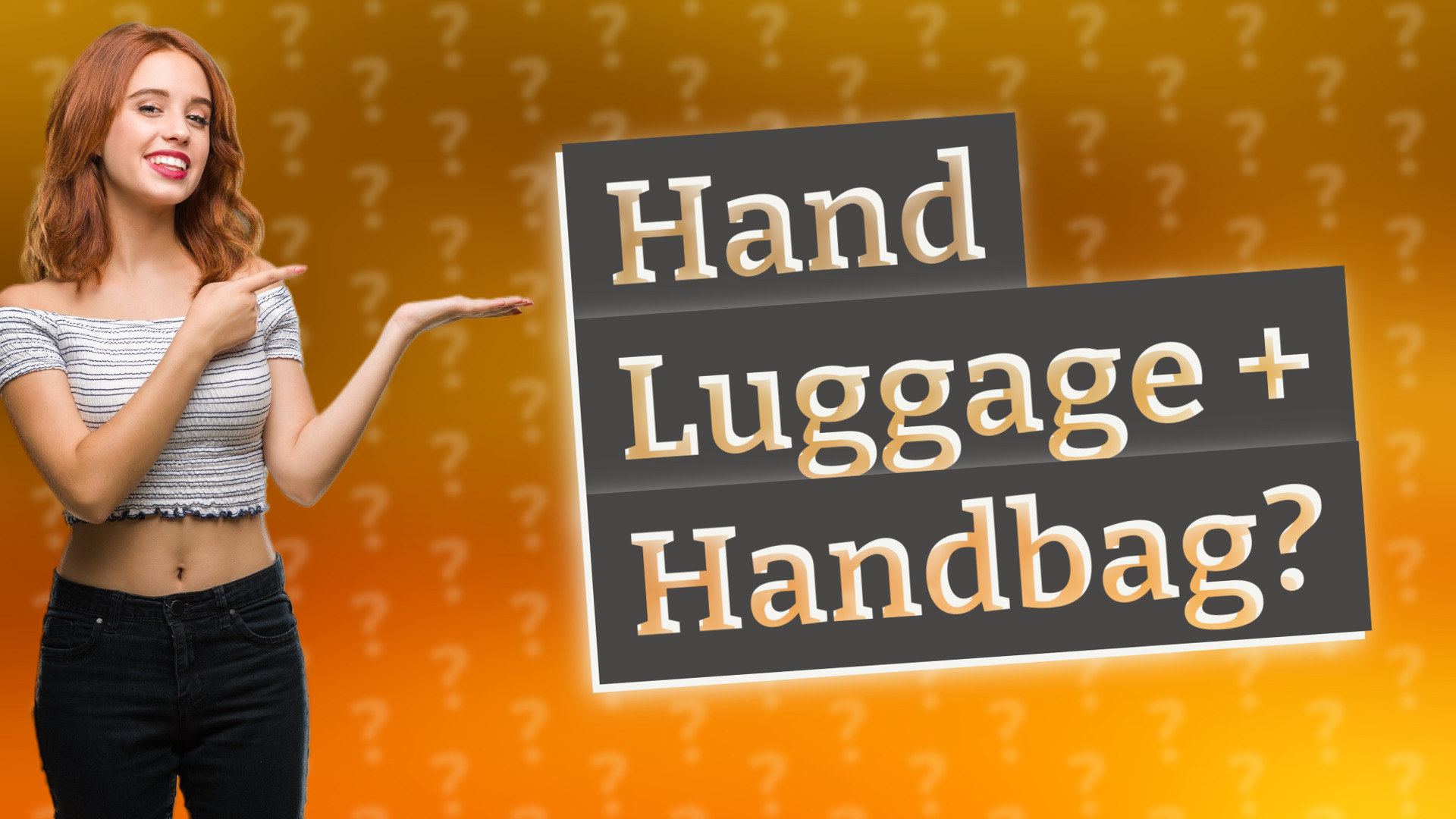 Hand Luggage + Handbag?