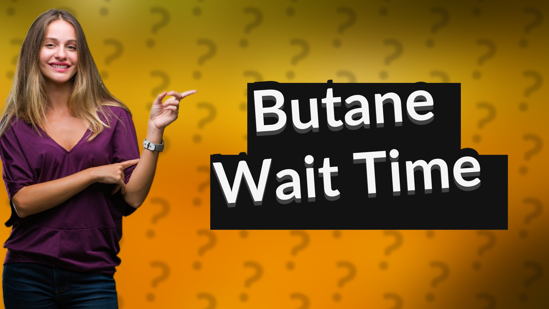 Butane Wait Time