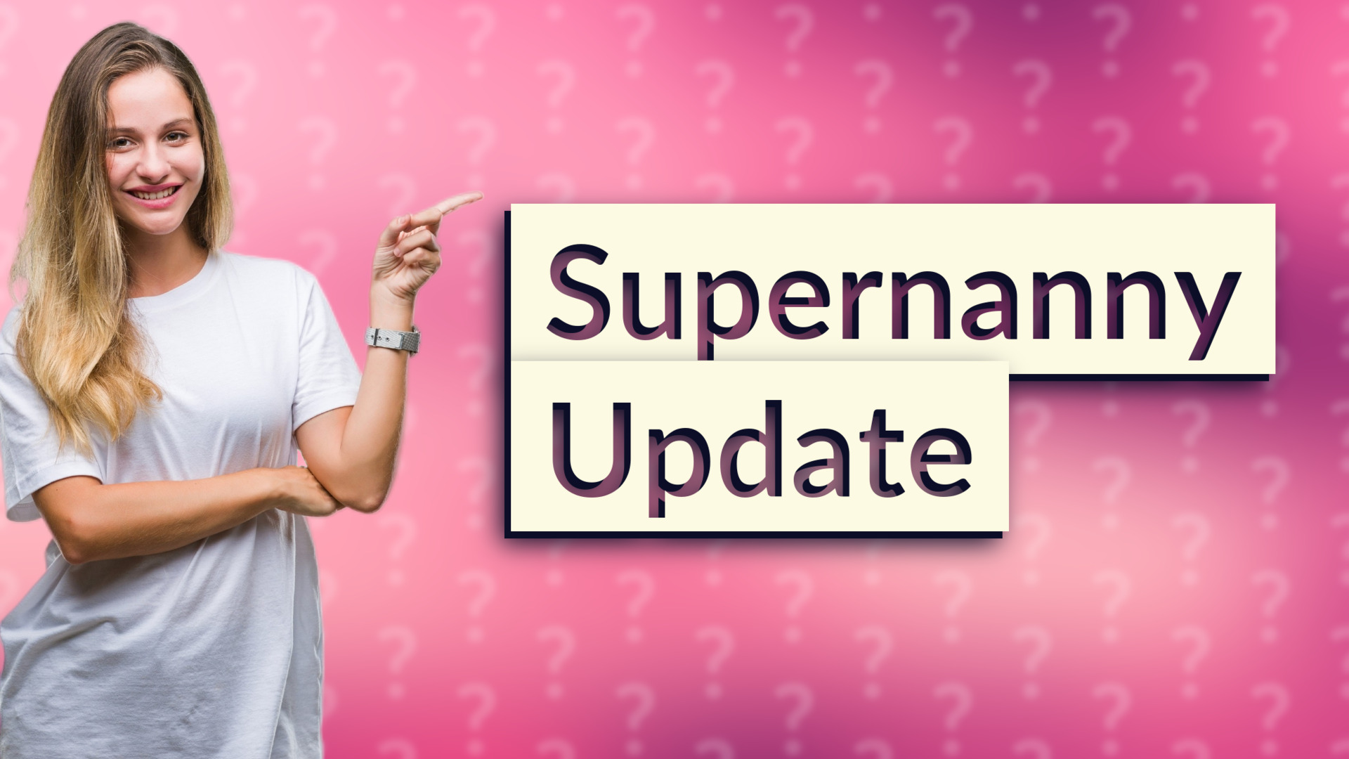 Supernanny Update