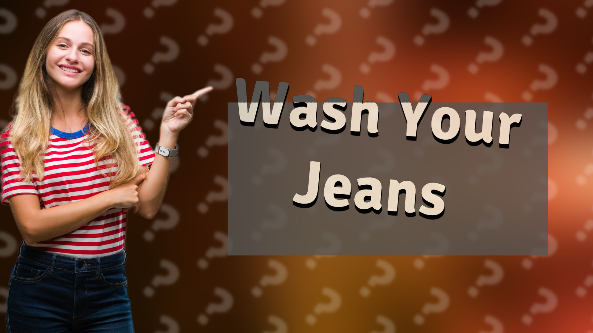 Wash Your Jeans
