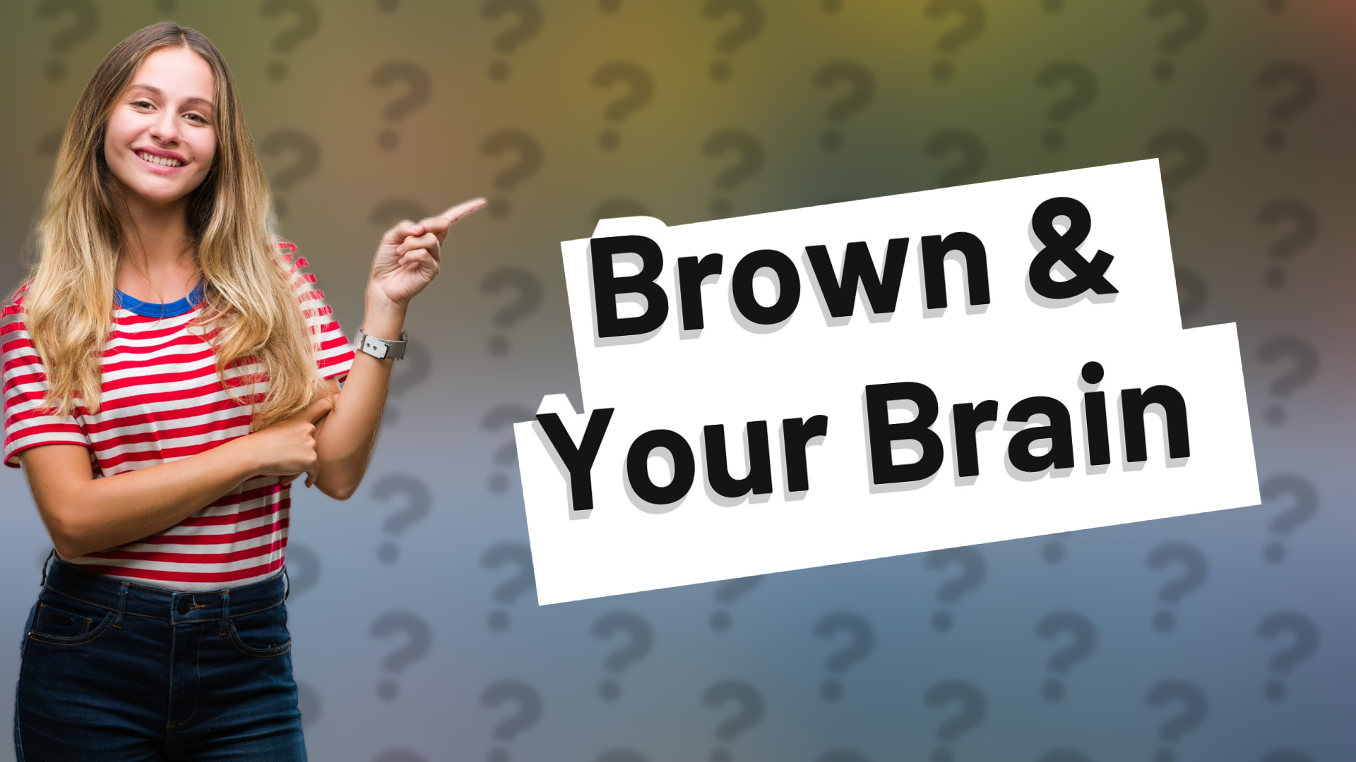 Brown & Your Brain