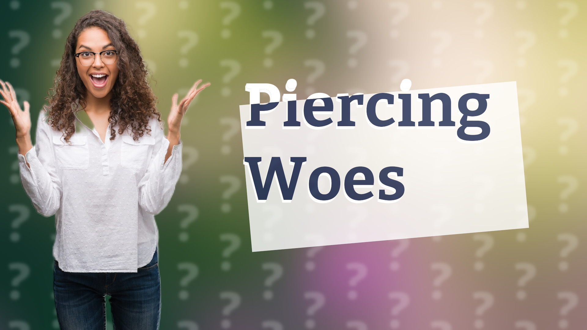 Piercing Woes