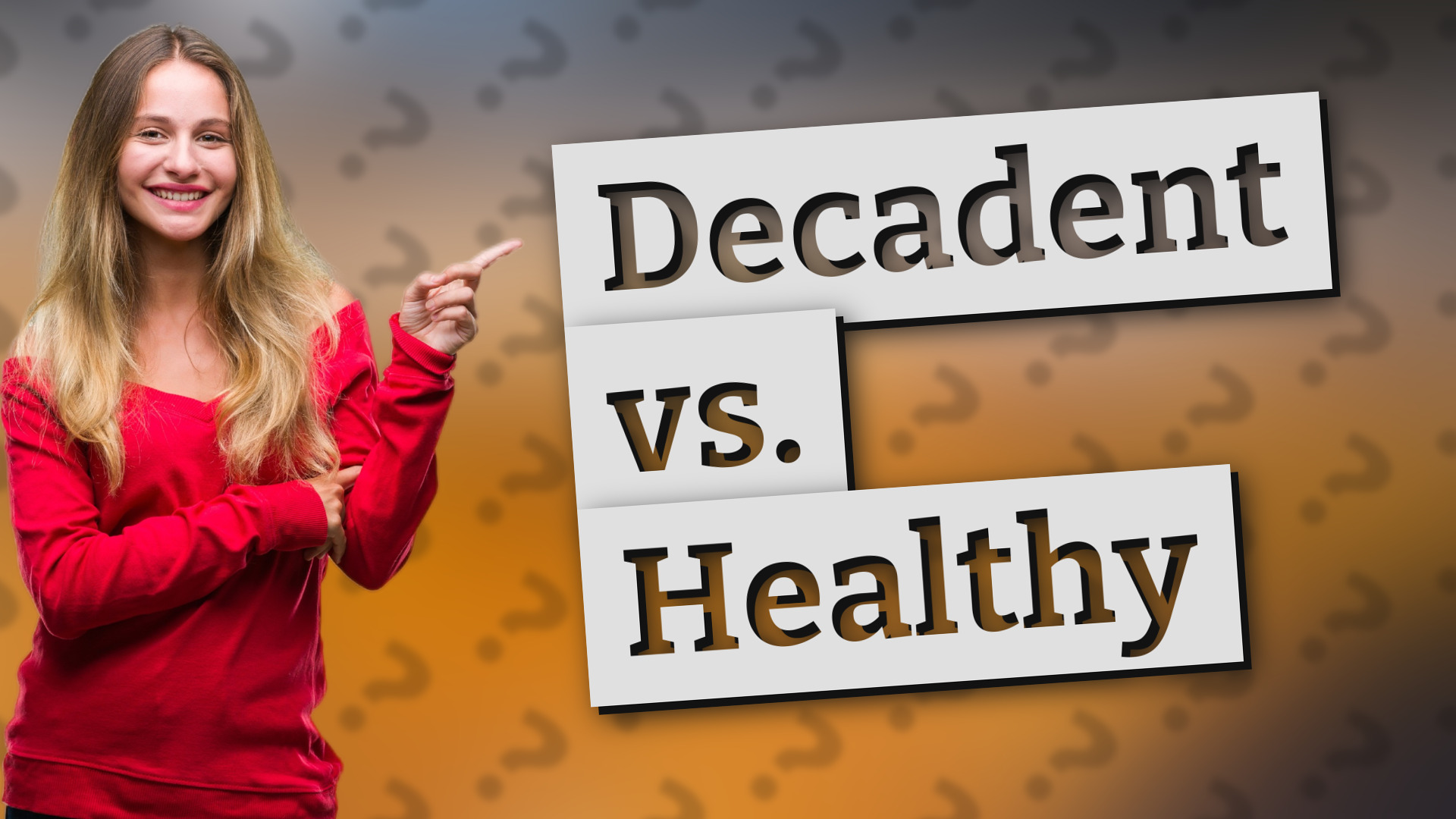 Decadent vs. Healthy