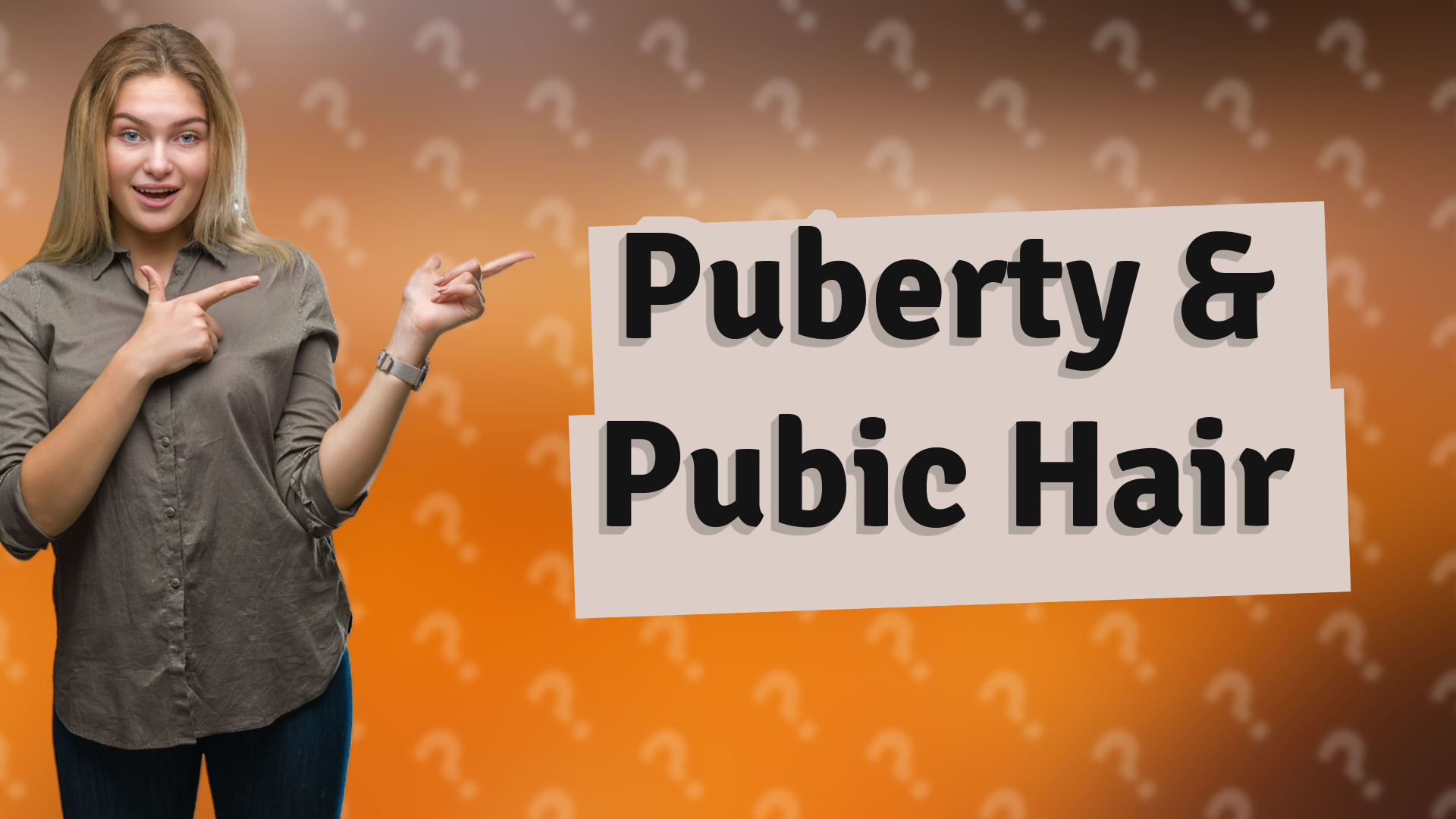 Puberty & Pubic Hair