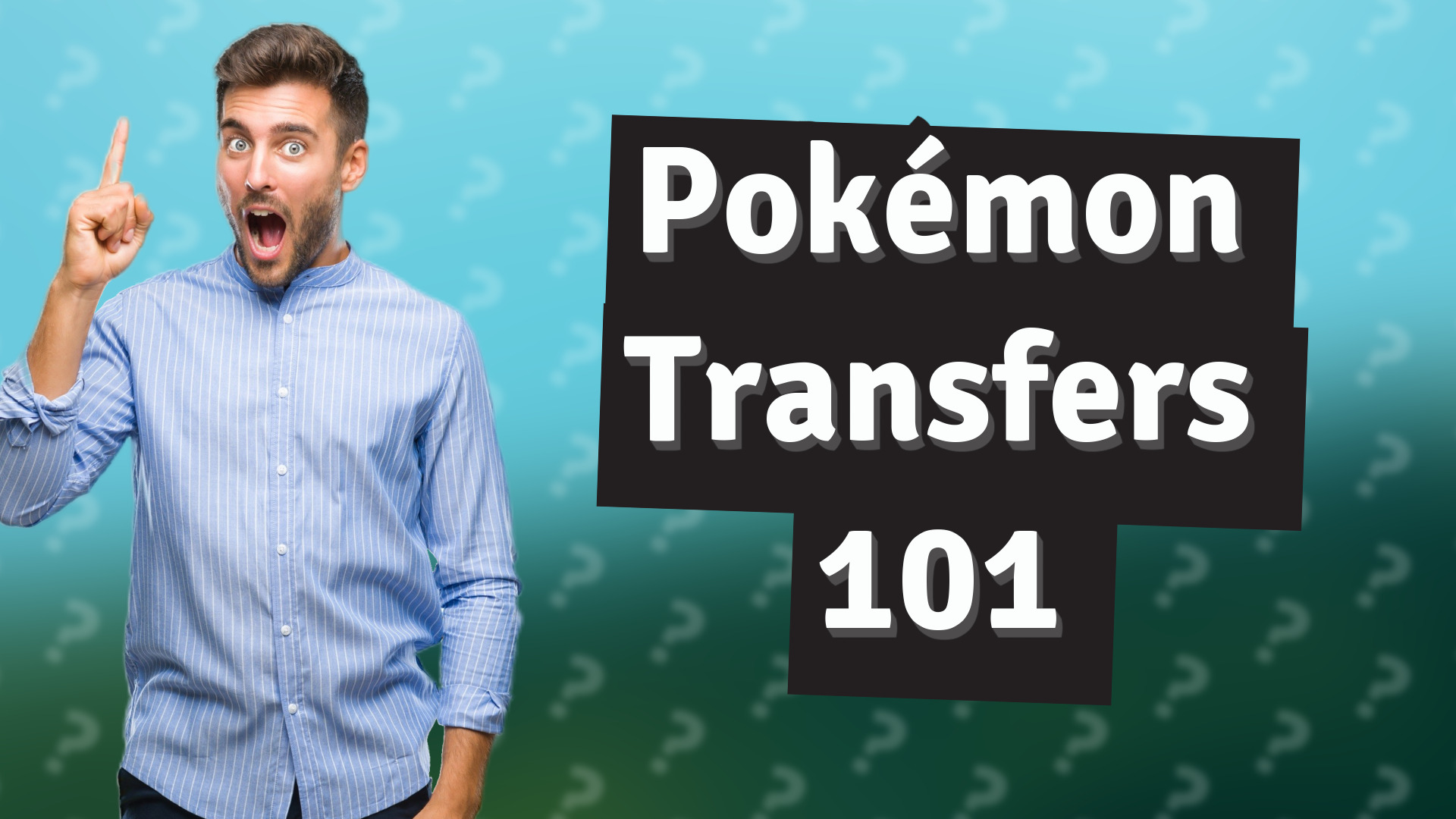 Pokémon Transfers 101