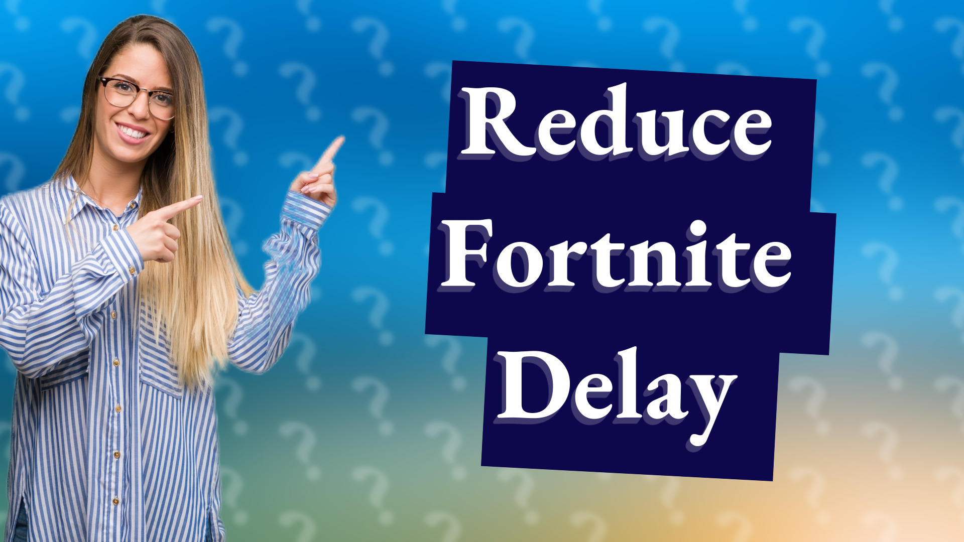 Reduce Fortnite Delay