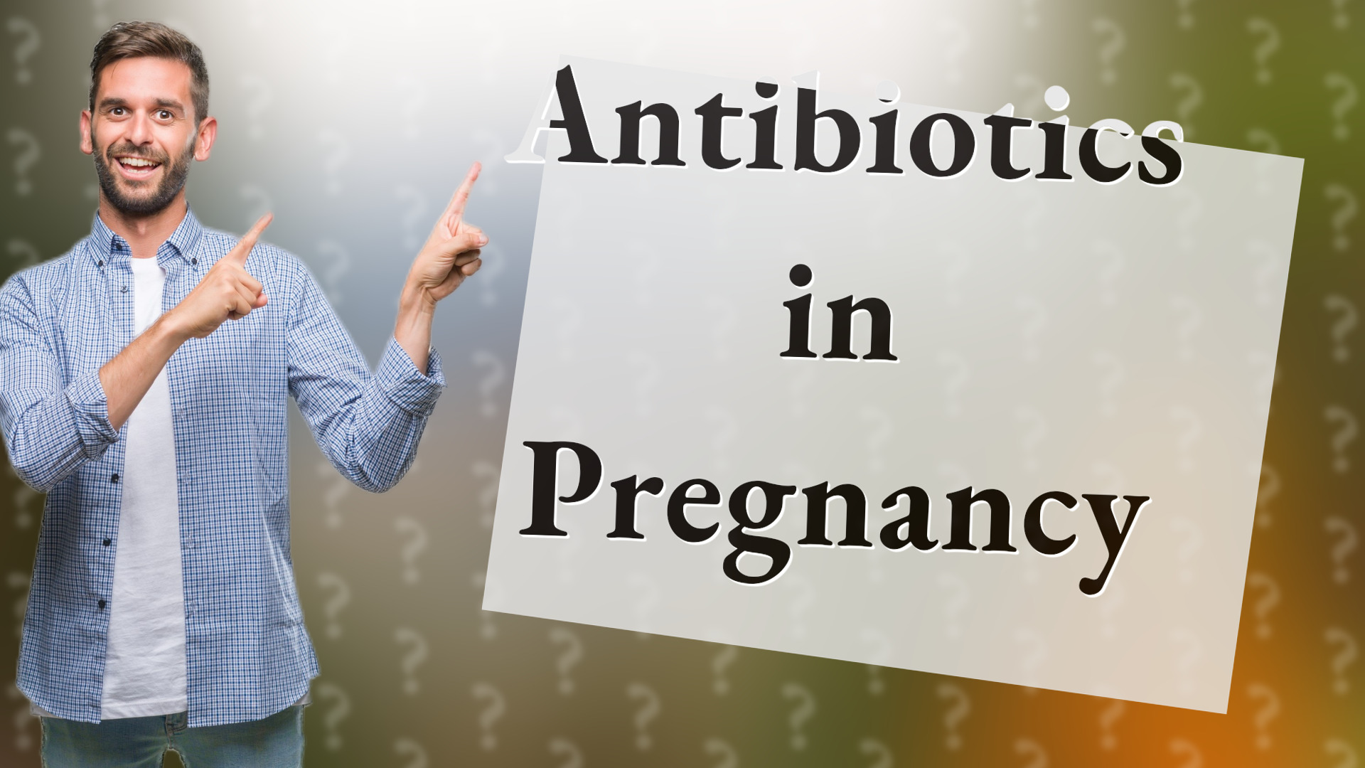 Antibiotics in Pregnancy