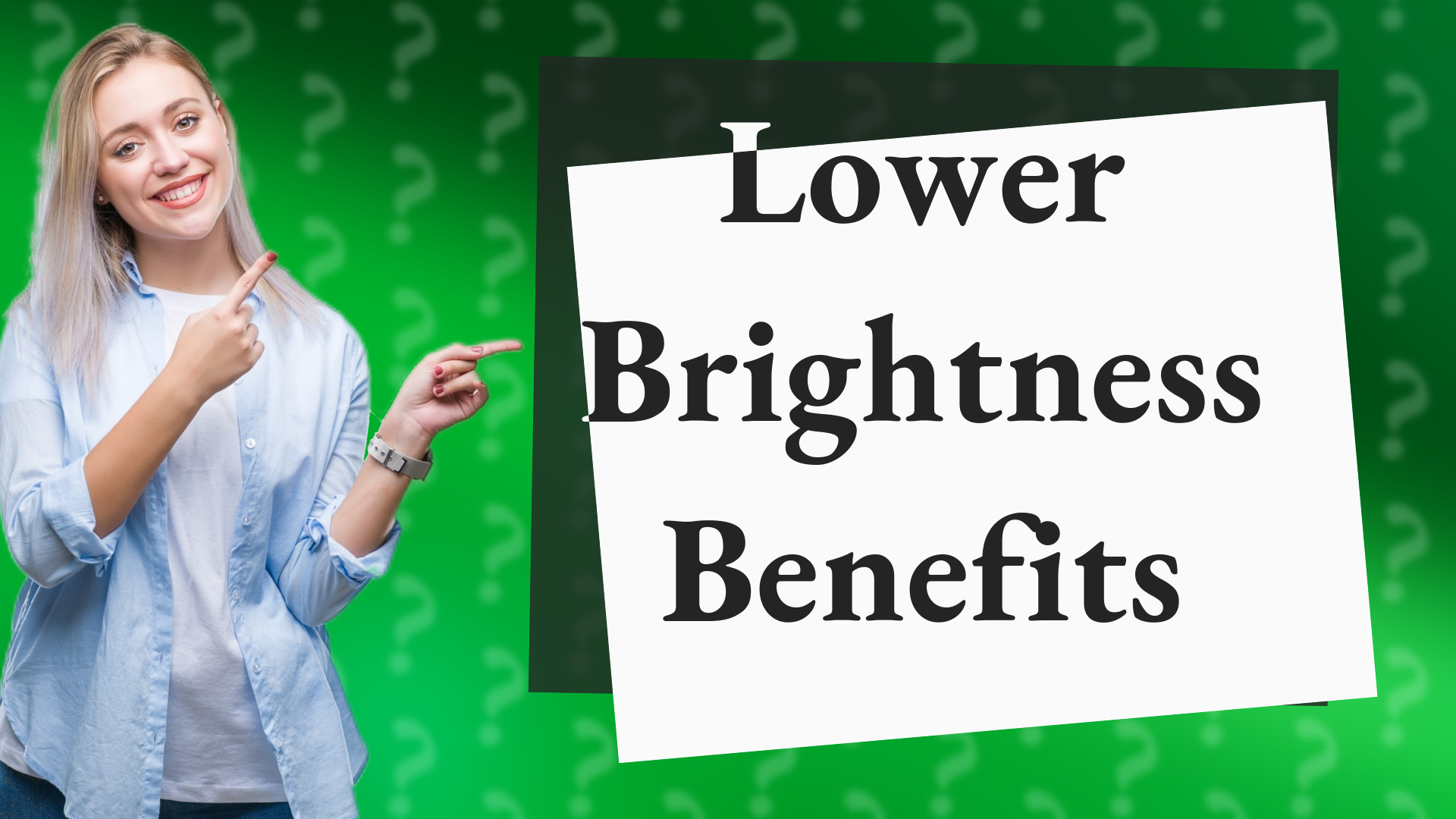 Lower Brightness Benefits