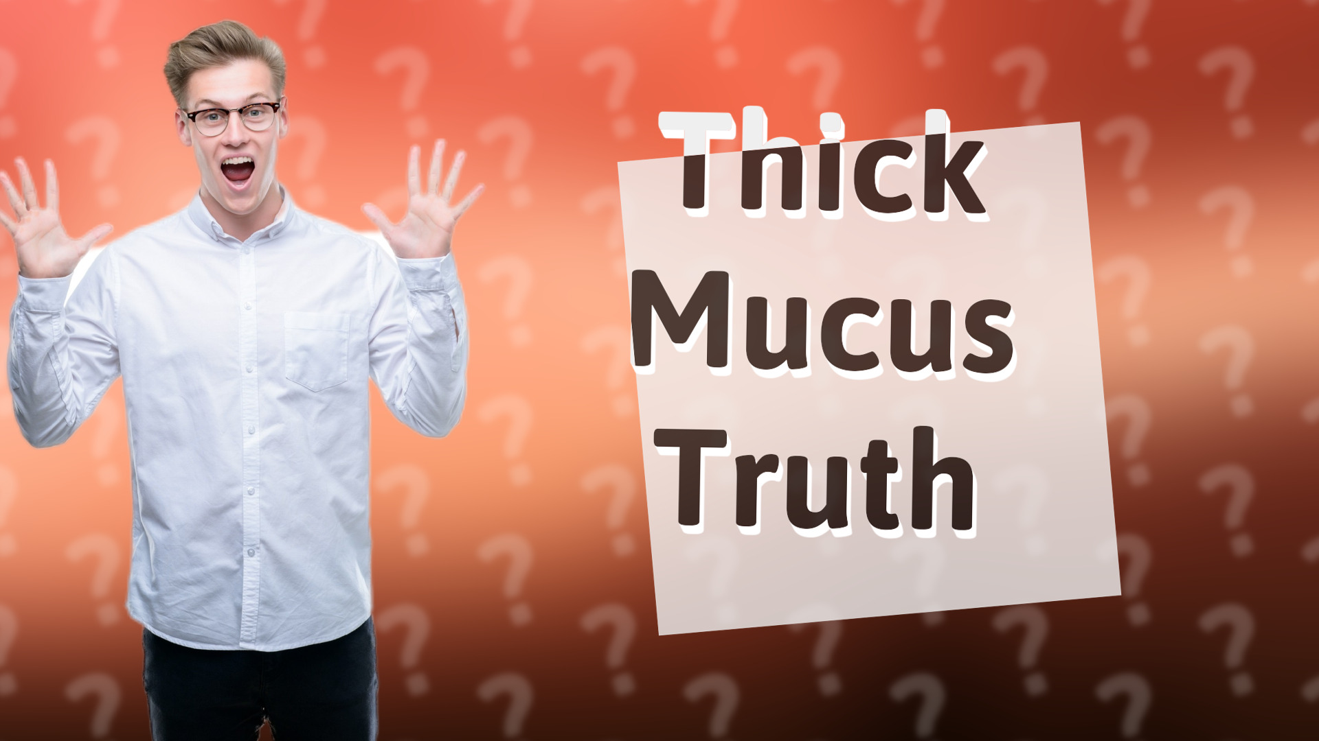 Thick Mucus Truth