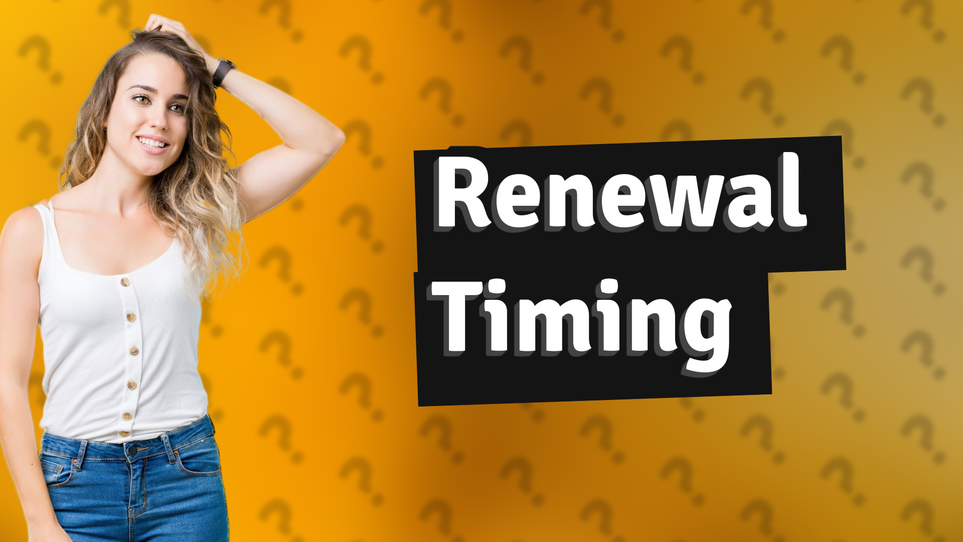 Renewal Timing
