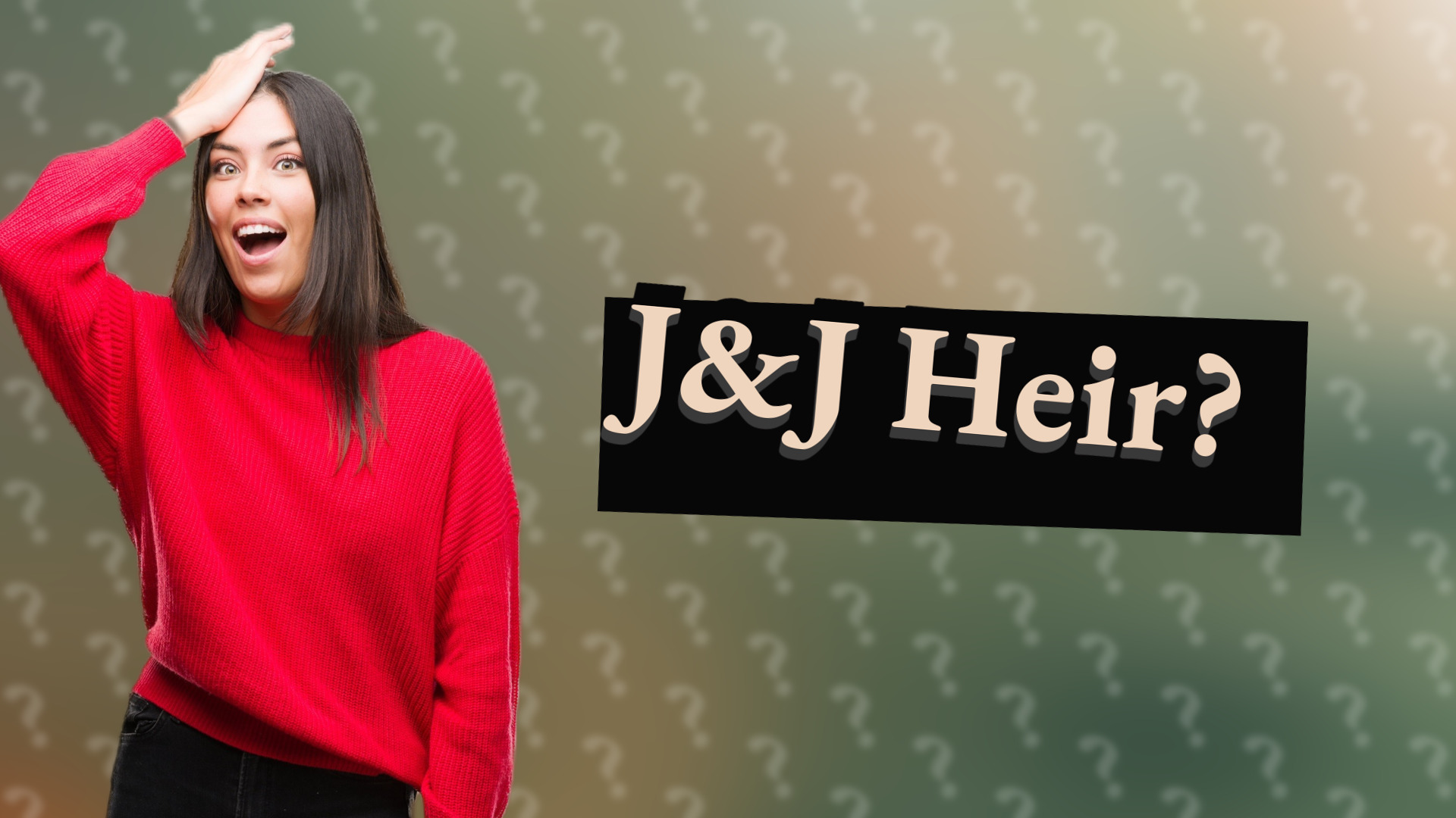 J&J Heir?