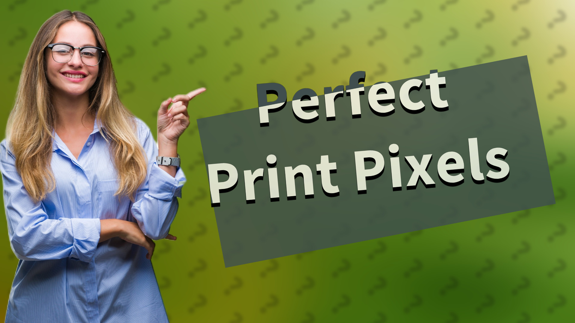 Perfect Print Pixels