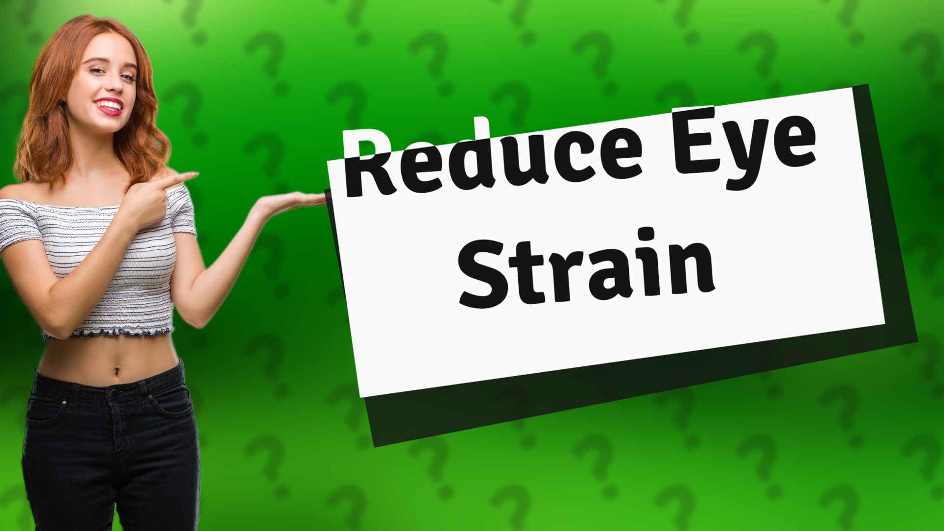 Reduce Eye Strain