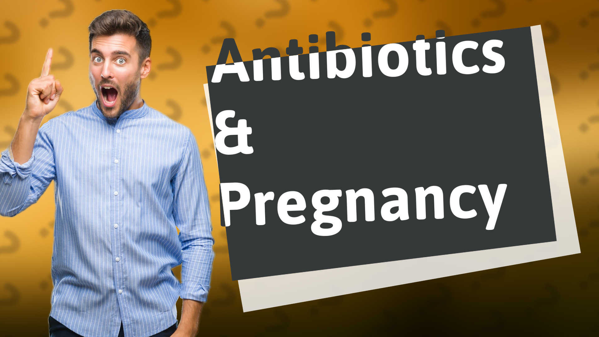 Antibiotics & Pregnancy
