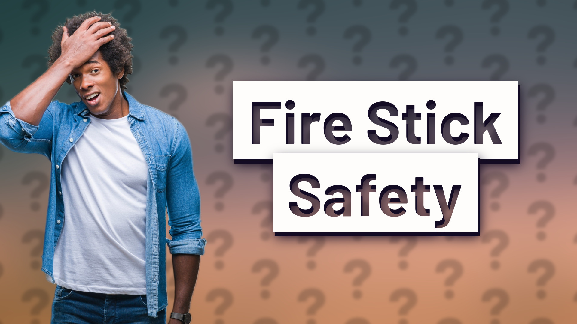 Fire Stick Safety