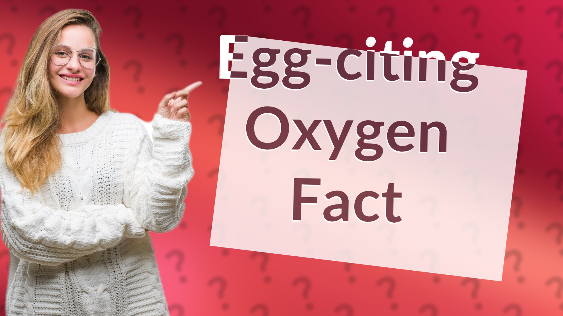 Egg-citing Oxygen Fact