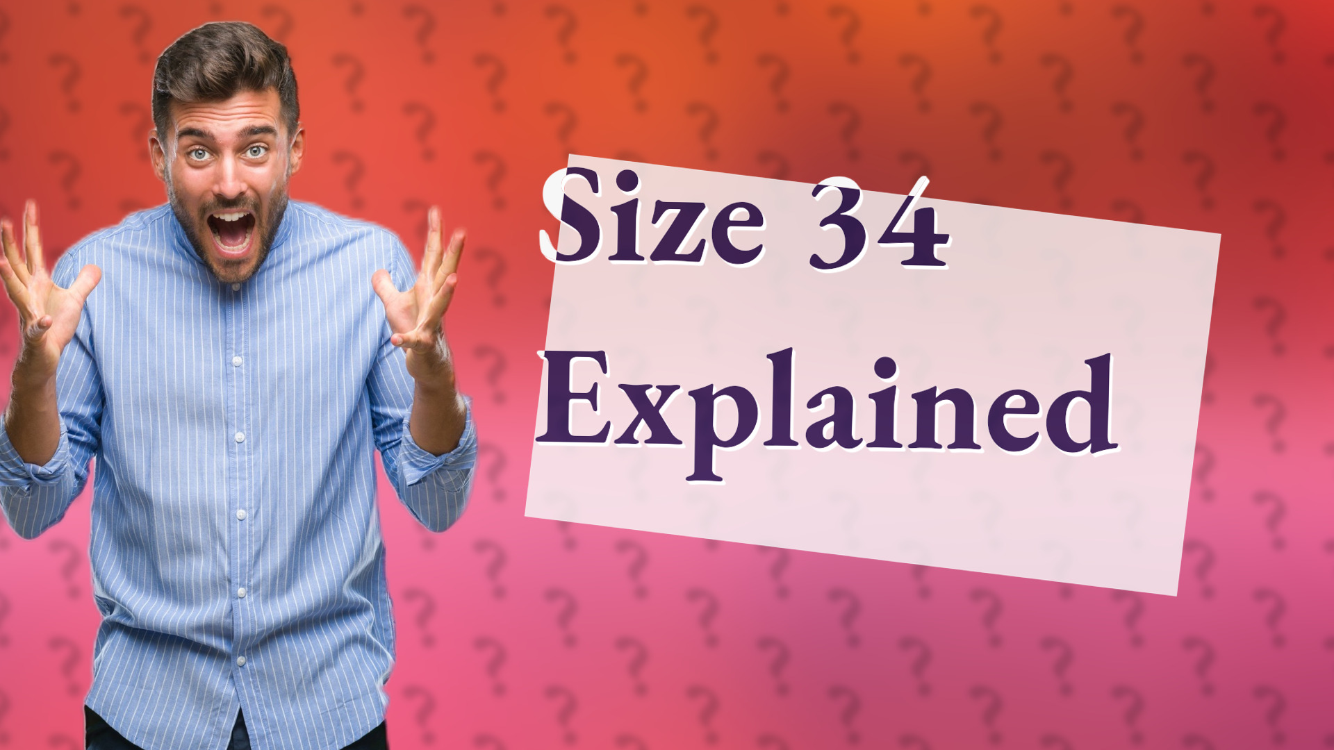 Size 34 Explained