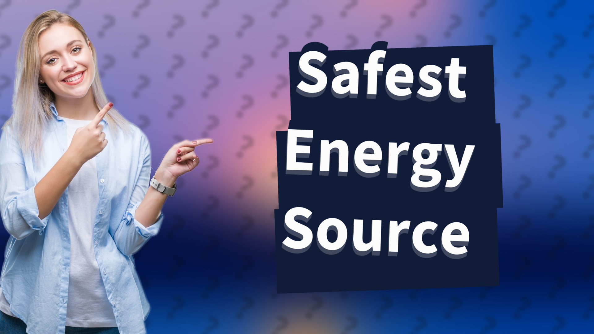 Safest Energy Source