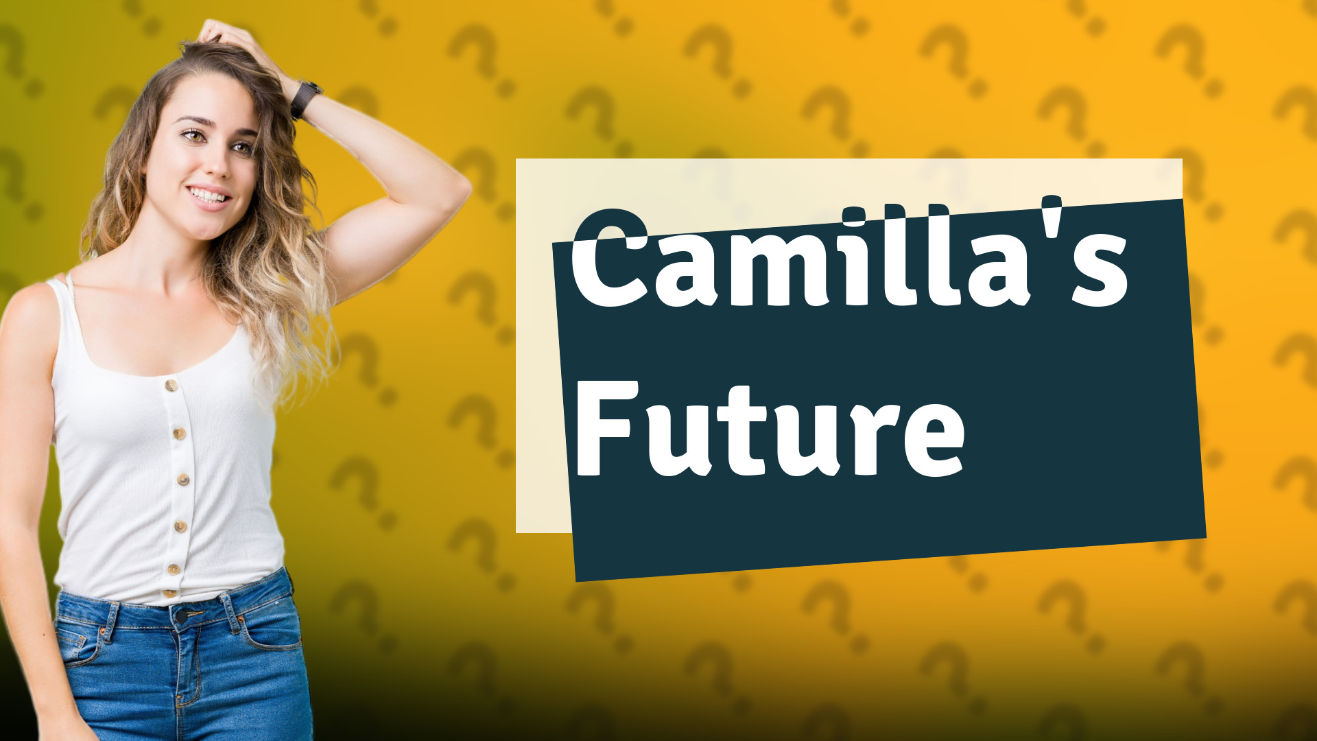 Camilla's Future