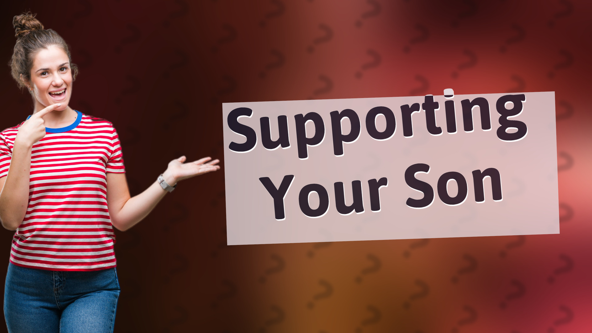 Supporting Your Son