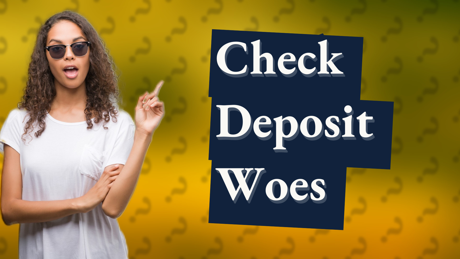 Check Deposit Woes