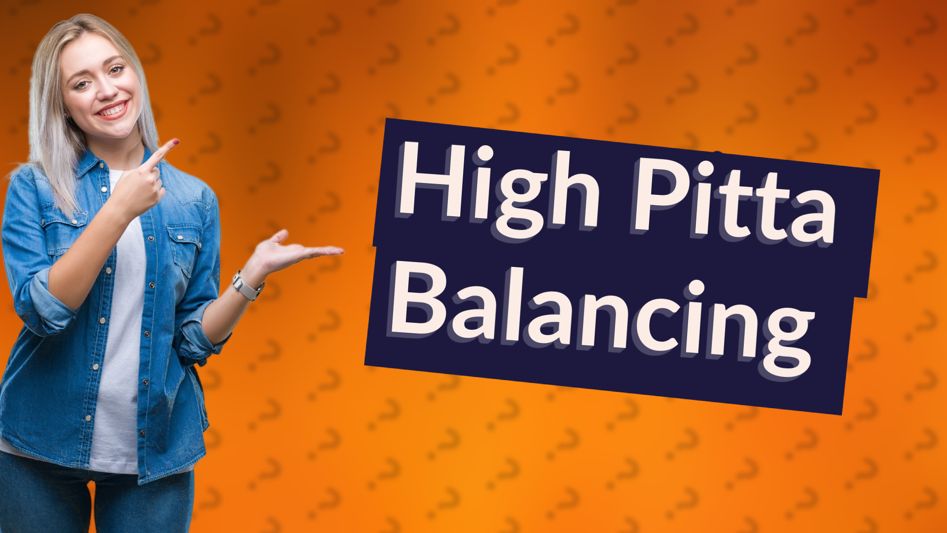 High Pitta Balancing