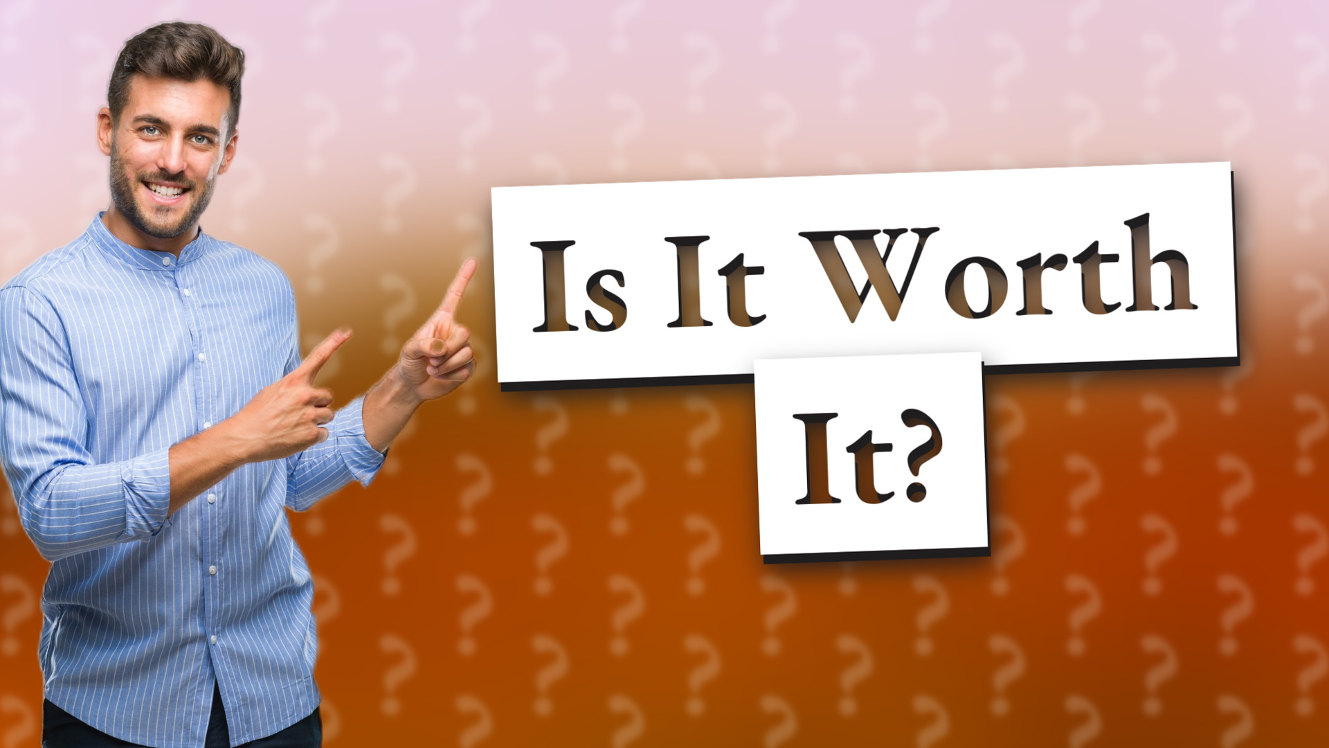 Is It Worth It?