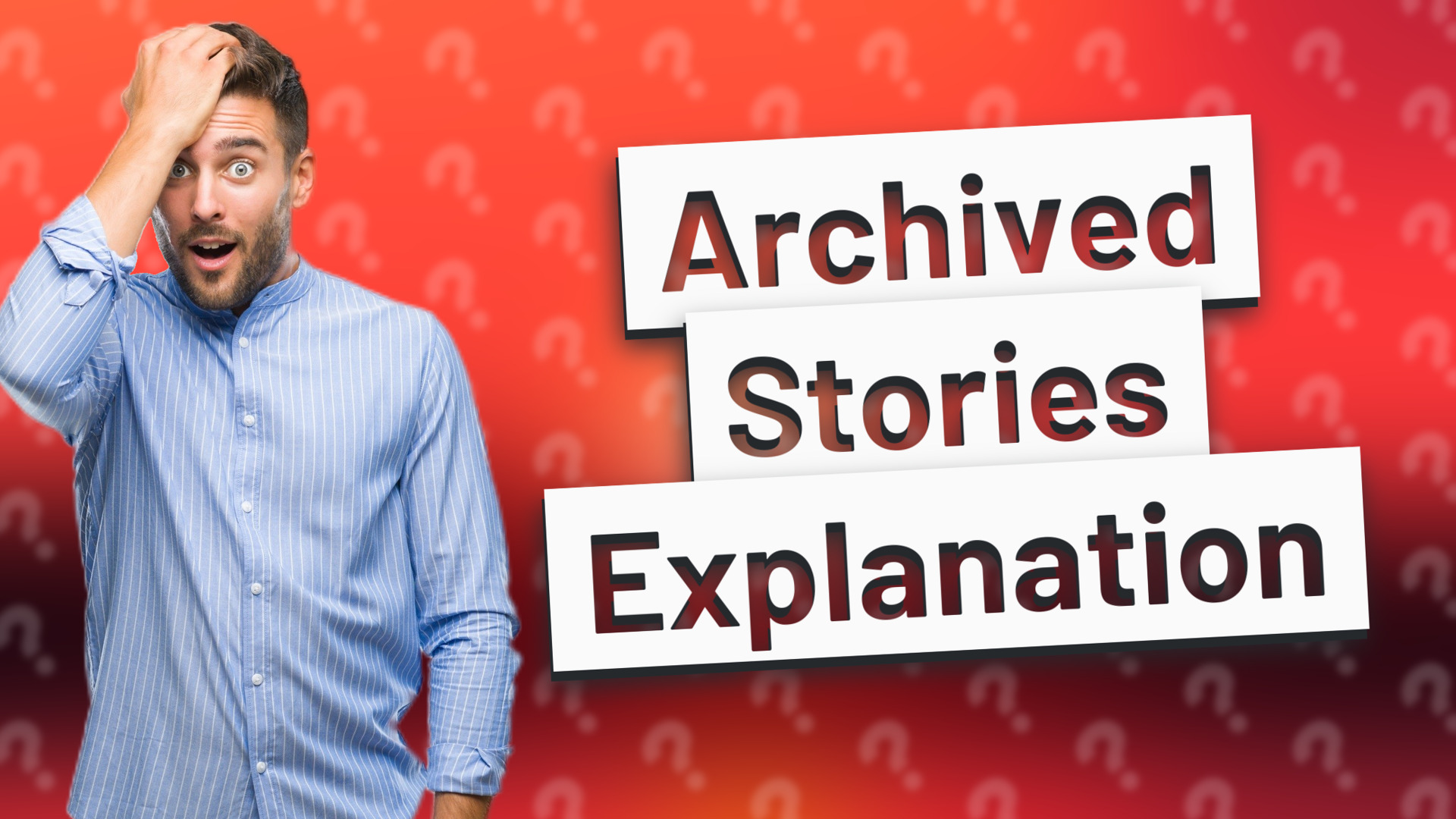 Archived Stories Explanation