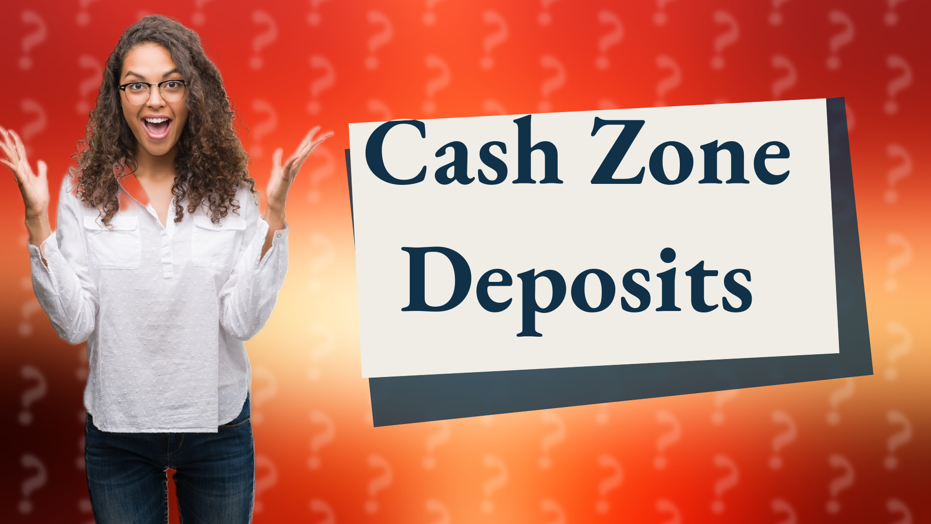 Cash Zone Deposits