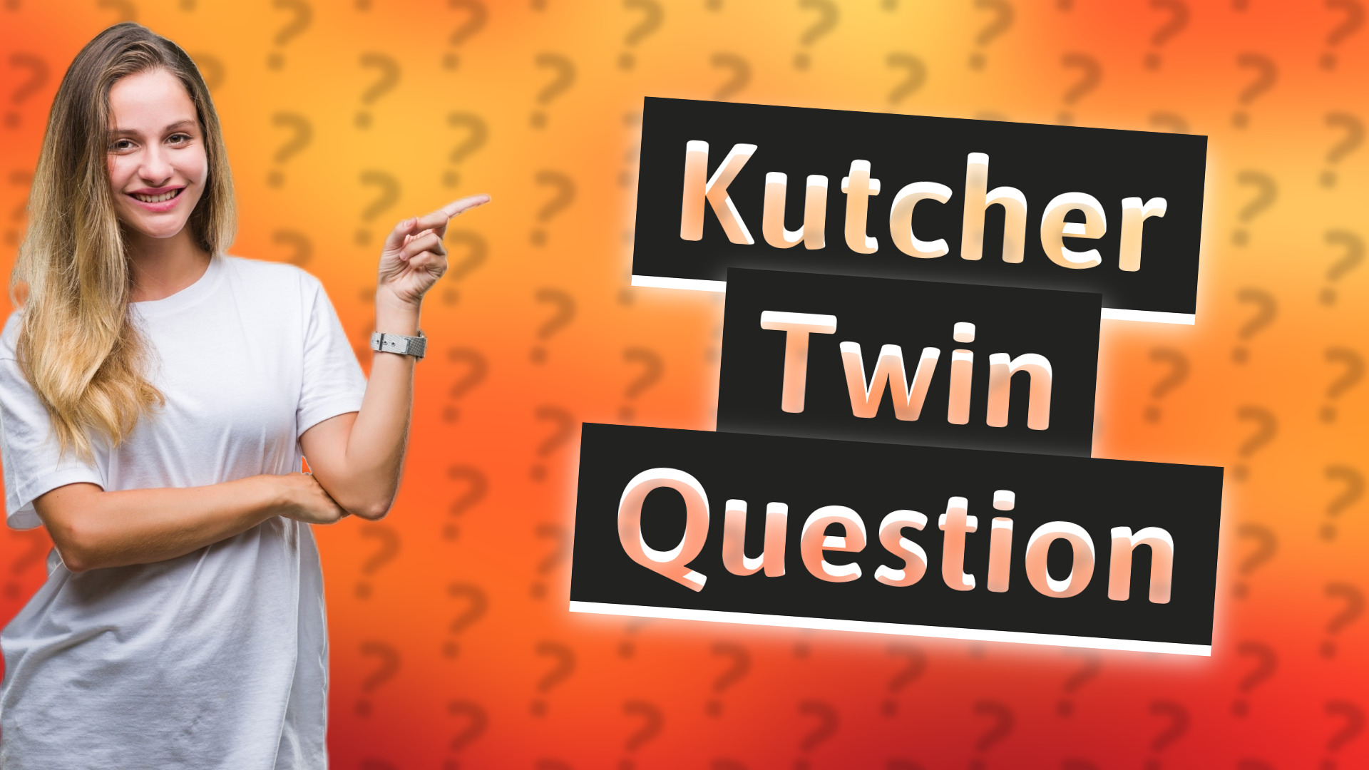 Kutcher Twin Question
