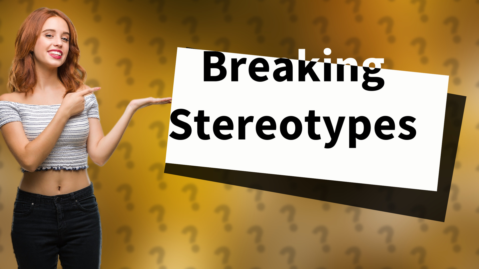 Breaking Stereotypes